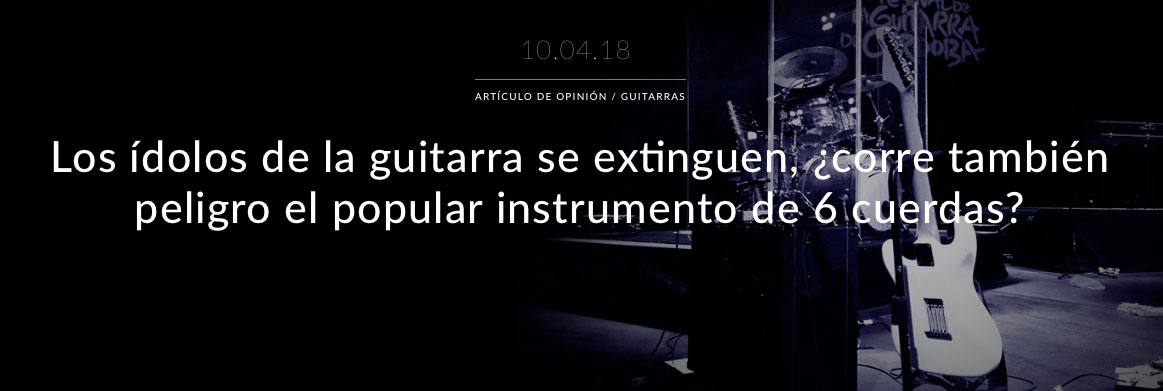 Los ídolos de la guitarra se extinguen, ¿corre también peligro el popular instrumento de 6 cuerdas?