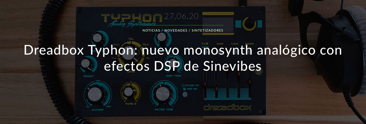 Dreadbox Typhon, el novedoso sintetizador analógico monofónico con efectos DSP de Sinevibes